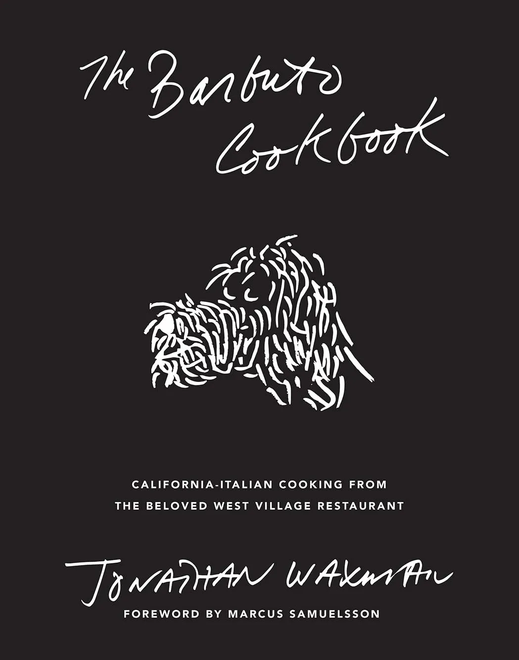 The Barbuto Cookbook: California-Italian Cooking from the Beloved West Village Restaurant Hardcover  Picture Book, September 29, 2020