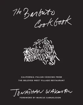 The Barbuto Cookbook: California-Italian Cooking from the Beloved West Village Restaurant Hardcover  Picture Book, September 29, 2020